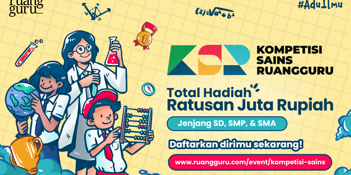 Kompetisi Sains Ruangguru 2022 Tingkat SD/MI, SMP/MTs, SMA/MA Kembali Digelar
